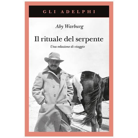Aby Warburg - Il rituale del serpente. Una relazione di viaggio - Foto 1