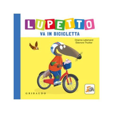 Orianne Lallemand - Lupetto Va In Bicicletta. Amico Lupo - Foto 1