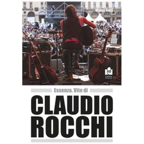 Walter Gatti - Essenza. Vite Di Claudio Rocchi. Nuova Ediz. - Foto 1
