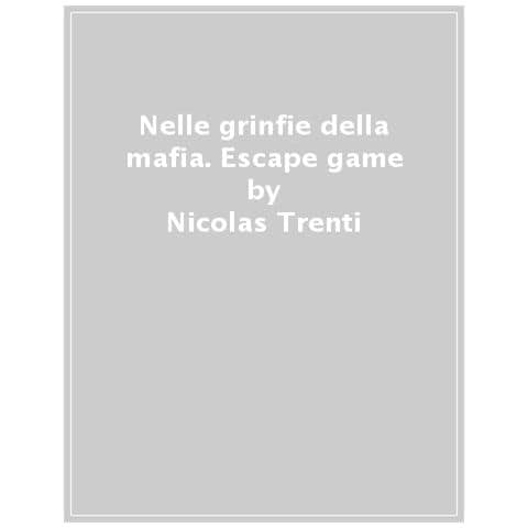 Nicolas Trenti - Nelle Grinfie Della Mafia. Escape Game - Foto 1