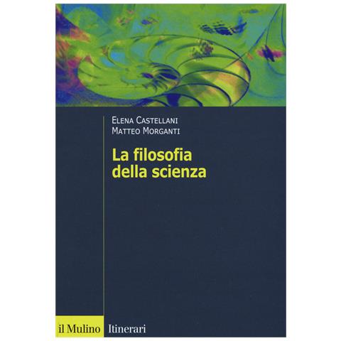 Elena Castellani - La filosofia della scienza - Foto 1