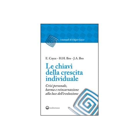 Edgar Cayce - Le chiavi della crescita individuale. Crisi personale, karma e reincarnazione alla luce dell'evoluzione - Foto 1