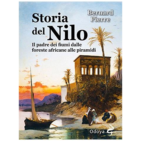 Pierre Bernard - Storia Del Nilo - Foto 1