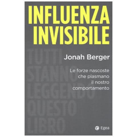Jonah Berger - Influenza Invisibile. Le Forze Nascoste Che Plasmano Il Nostro Comportamento - Foto 1