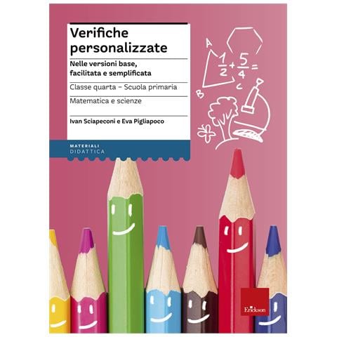 Ivan Sciapeconi - Verifiche personalizzate. Nelle versioni base, facilitata e semplificata. Classe 4ª della scuola primaria. Matematica e scienze - Foto 1