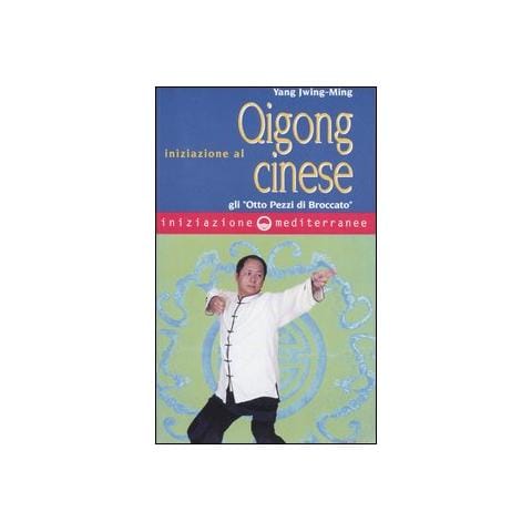 Jwing-Ming Yang - Iniziazione al Qigong cinese. Gli «otto Pezzi di Broccato» - Foto 1