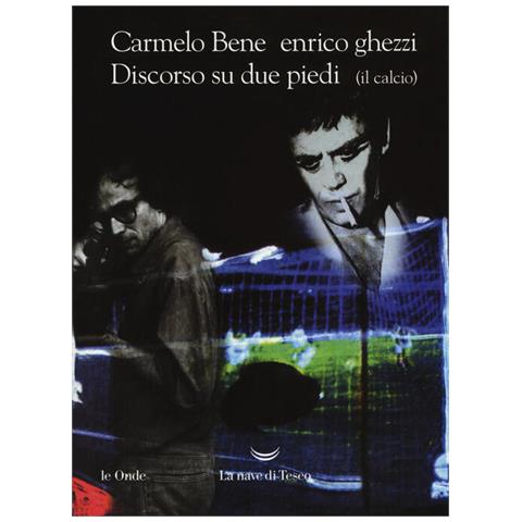 Carmelo Bene - Discorso su due piedi (il calcio) - Foto 2