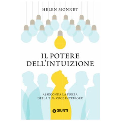 Helen Monnet - Il Potere Dell'intuizione. Asseconda La Forza Della Tua Voce Interiore - Foto 1