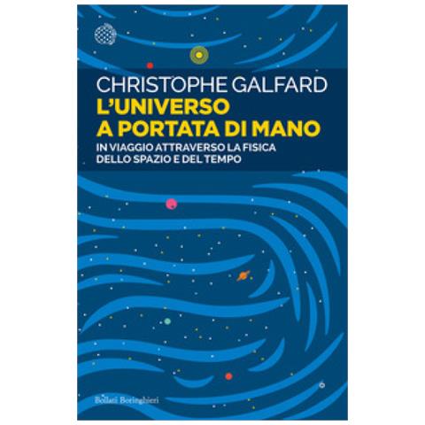 Christophe Galfard - L'universo A Portata Di Mano. In Viaggio Attraverso La Fisica Dello Spazio E Del Tempo - Foto 1