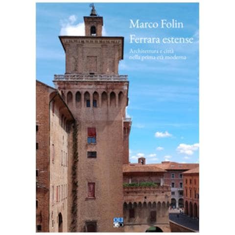 Marco Folin - Ferrara Estense. Architettura E Città Nella Prima Età Moderna - Foto 1