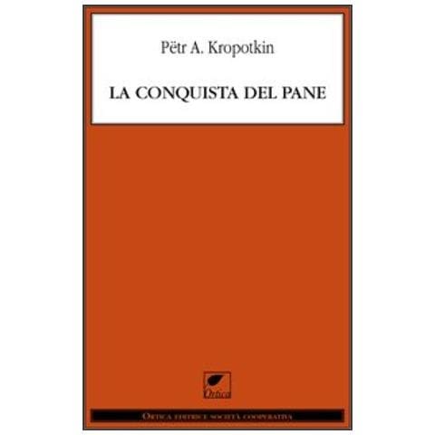 Pëtr A. Kropotkin - La conquista del pane - Foto 2