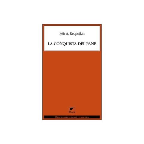 Pëtr A. Kropotkin - La conquista del pane - Foto 1