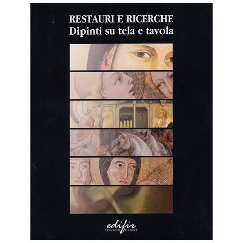 M. Ciatti - Restauri e ricerche. Dipinti su tela e tavola. Atti della Giornata di studio (Firenze, 17 dicembre 2002) - Foto 1
