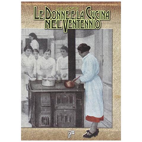 Luisella Ceretta - Le donne e la cucina nel ventennio - Foto 1