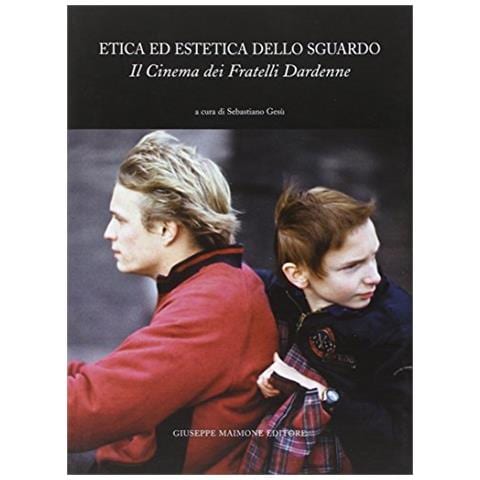 S. Gesù - Etica ed estetica dello sguardo. Il cinema dei fratelli Dardenne - Foto 2