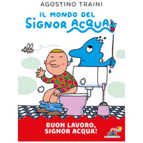 Agostino Traini - Buon lavoro, signor Acqua! Ediz. a colori - Foto 1
