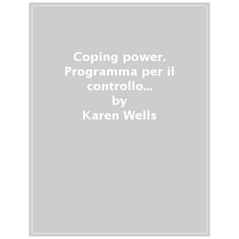 Karen Wells - Coping power. Programma per il controllo di rabbia e aggressività in bambini e adolescenti. Con espansione online - Foto 1
