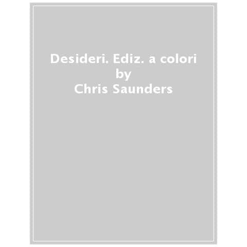Chris Saunders - Desideri. Ediz. A Colori - Foto 1
