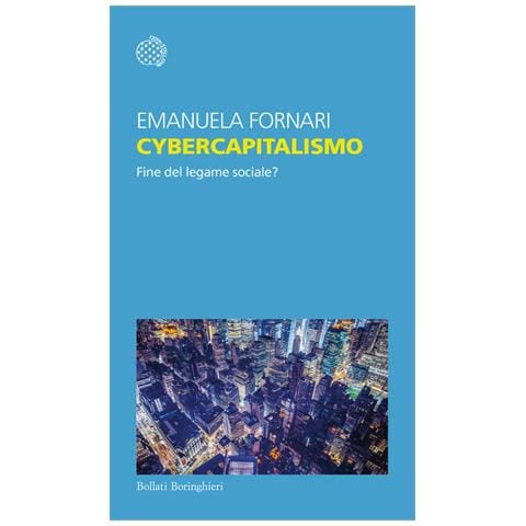 Emanuela Fornari - Cybercapitalismo. Fine Del Legame Sociale? - Foto 2