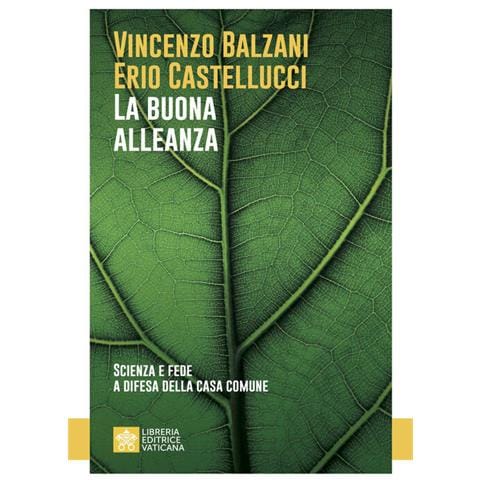 Vincenzo Balzani - La buona alleanza. Scienza e fede a difesa della casa comune - Foto 1