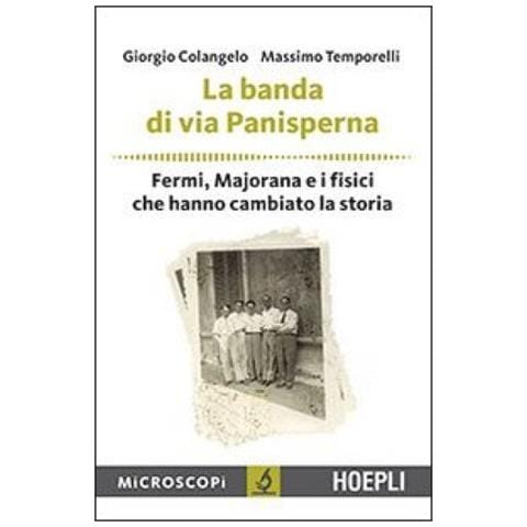 Giorgio Colangelo - La banda di via Panisperna. Fermi, Majorana e i fisici che hanno cambiato la storia - Foto 2