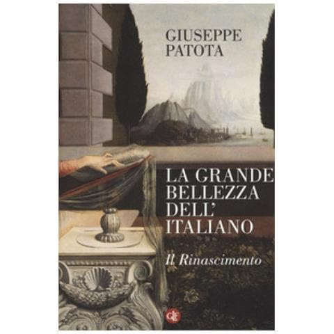 Giuseppe Patota - La Grande Bellezza Dell'italiano. Il Rinascimento - Foto 1
