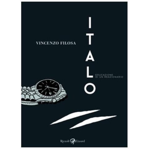 Vincenzo Filosa - Italo. Educazione Di Un Reazionario - Foto 1