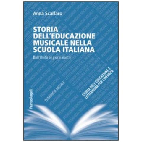 Anna Scalfaro - Storia Dell'educazione Musicale Nella Scuola Italiana. Dall'unità Ai Giorni Nostri - Foto 1