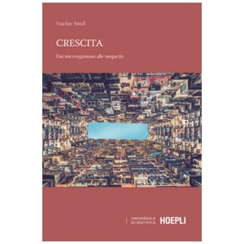 Vaclav Smil - Crescita. Dai Microrganismi Alle Megalopoli - Foto 1