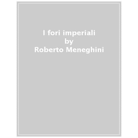 Roberto Meneghini, Riccardo Santangeli Valenzani - I Fori Imperiali. I Luoghi Dell'archeologia - Foto 1