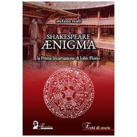 Stefano Reali - Shakespeare Enigma. La Prima Incarnazione Di John Florio - Foto 1