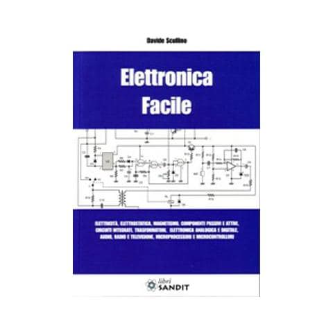 Elettronica facile. Elettricità, elettrostatica, magnetismo, componenti passivi e attivi, circuiti integrati, trasformatori, elettronica analogica e digitale. . . - Foto 2