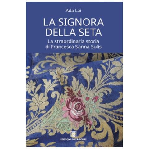 Ada Lai - La Signora Della Seta. La Straordinaria Storia Di Francesca Sanna Sulis - Foto 1