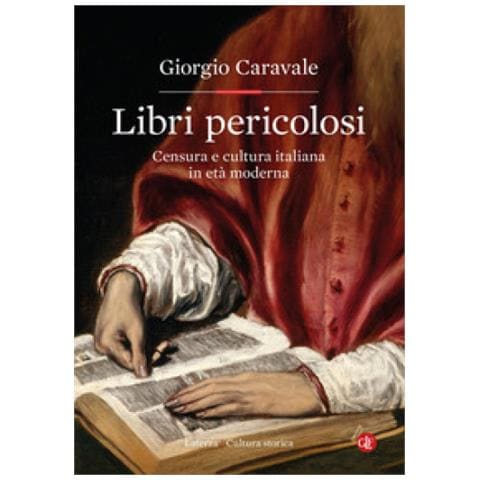 Giorgio Caravale - Libri Pericolosi. Censura E Cultura Italiana In Età Moderna - Foto 1
