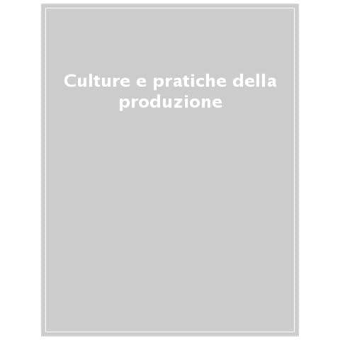 Malvina Giordana - Culture e pratiche della produzione. Il cinema italiano tra gli anni cinquanta e gli anni settanta - Foto 1