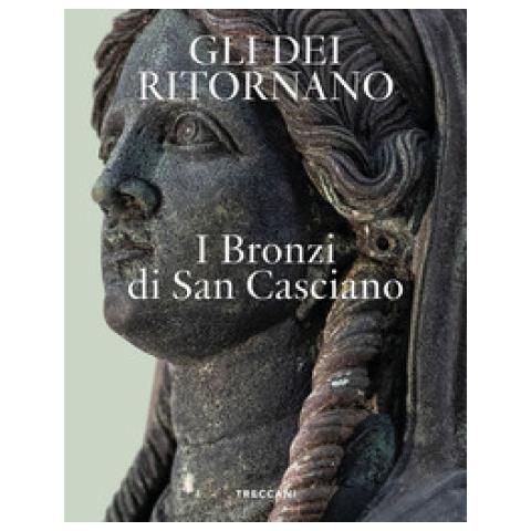 Massimo Osanna - Gli dei ritornano. I bronzi di San Casciano. Ediz. italiana e inglese - Foto 1