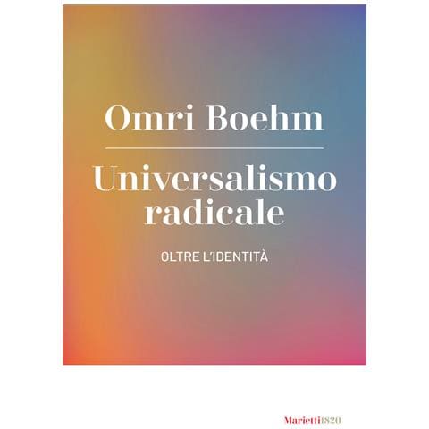 Omri Boehm - Universalismo radicale. Oltre l'identità - Foto 1
