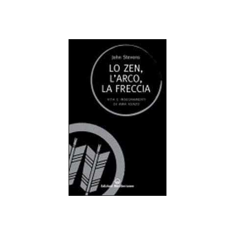 John Stevens - Lo zen, l'arco, la freccia. Vita e insegnamenti di Awa Kenzo - Foto 1