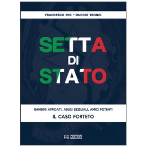 Francesco Pini - Setta di Stato. Il caso Forteto - Foto 1