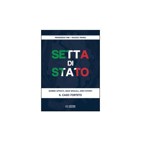 Francesco Pini - Setta di Stato. Il caso Forteto - Foto 2