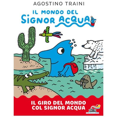 Agostino Traini - Il giro del mondo col signor Acqua. Il mondo del signor Acqua. Ediz. a colori - Foto 2