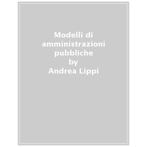 Andrea Lippi - Modelli Di Amministrazioni Pubbliche - Foto 1