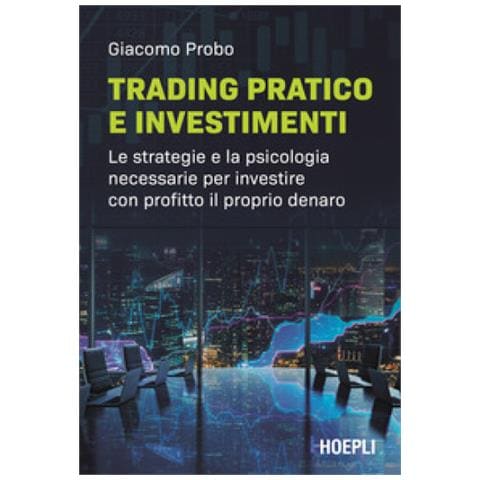 Giacomo Probo - Trading Pratico E Investimenti. Le Strategie E La Psicologia Necessarie Per Investire Con Profitto Il Proprio Denaro - Foto 1