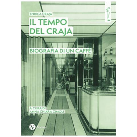 Enrica Craja - Il tempo del Craja. Biografia di un caffè - Foto 1