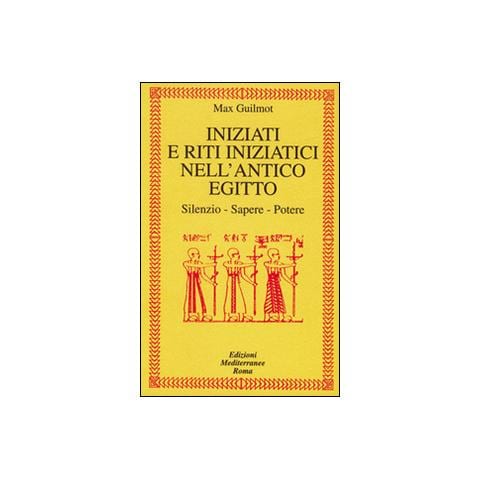 Max Guilmot - Iniziati e riti iniziatici nell'antico Egitto. Silenzio, sapere, potere - Foto 2