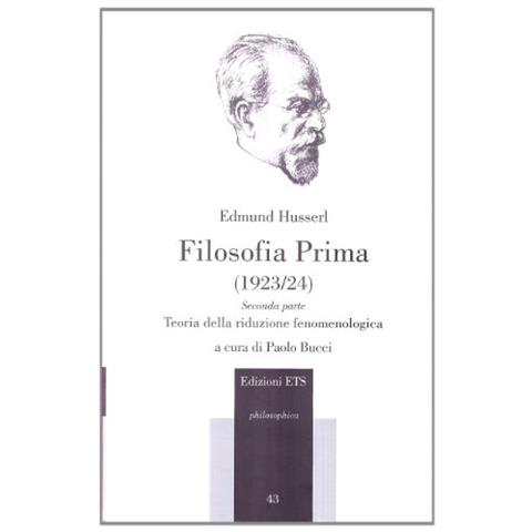 Edmund Husserl - Filosofia prima (1923-24). Teoria della riduzione fenomenologica. Parte seconda - Foto 1