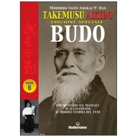 Morihiro Saito - Takemusu Aikido. Commentario al manuale di allenamento di Morihei Ueshiba del 1938 Budo. Ediz. speciale. Vol. 6 - Foto 4