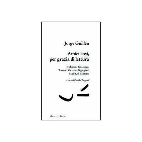 Jorge Guillén - Amici così, per grazia di lettura - Foto 1