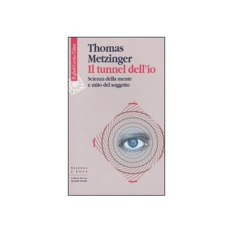 Thomas Metzinger - Il tunnel dell'io. Scienza della mente e mito del soggetto - Foto 1