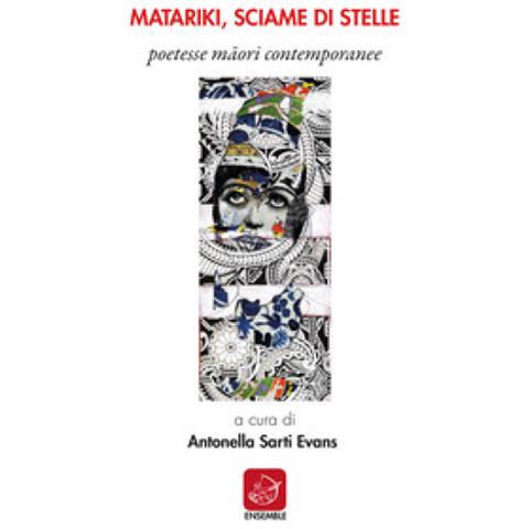 Antonella Evans Sarti - Matariki, sciame di stelle. Poetesse maori contemporanee. Ediz. multilingue - Foto 1